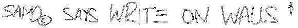 SAMO� says write on walls graphic